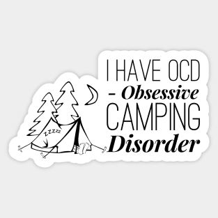 I have OCD Obsessive Camping Disorder Sticker